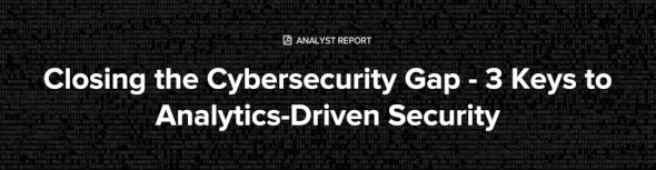 Closing the Cybersecurity Gap – 3 Keys to Analytics-Driven Security